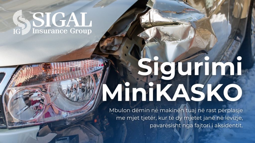 MINIKASKO në SIGAL: mbulim financiar edhe nëse je shkaktari i dëmit